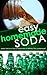 Easy Homemade Soda: Make Delicious Pop At Home With Or Without The Sodastream® (how to make soda, making soda, how to make soda without a sodastream, make ... (Soda Maker, Soda Recipes, Sodastream)