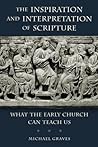Book cover for The Inspiration and Interpretation of Scripture: What the Early Church Can Teach Us