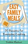 Easy Family Meals: 50 recipes for everyday cooking