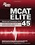 MCAT Elite: Advanced Strategies for a 45 (Graduate School Test Preparation)