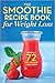 The Smoothie Recipe Book for Weight Loss by Mendocino Press