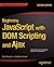 Beginning JavaScript with DOM Scripting and Ajax by Russ Ferguson