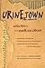 Urinetown by Greg Kotis