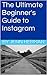 The Ultimate Beginner's Gui...