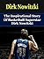 Dirk Nowitzki: The Inspirational Story of Basketball Superstar Dirk Nowitzki (Dirk Nowitzki Unauthorized Biography, Dallas Mavericks, Germany, NBA Books)