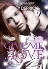 Give Me Love by Zoey Derrick