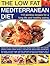 Low-Fat Mediterranean Diet: 110 Slimline Recipes for Healthy Eating & A Long Life: Explore The Delicious Tastes Of The Mediterranean With Specially ... Step-By-Step Photographs (The Low Fat)