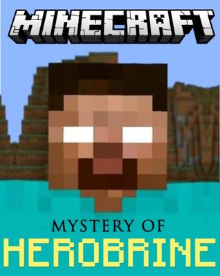 Minecraft: The Mystery of Herobrine: A Minecraft Novel (Kindle Edition)