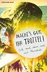 Macht's gut, Ihr Trottel! by Christiane Hagn