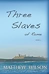 Three Slaves of Rome Book Two