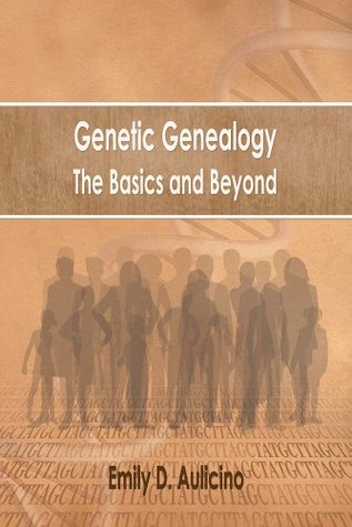 Genetic Genealogy: The Basics and Beyond (Kindle Edition)