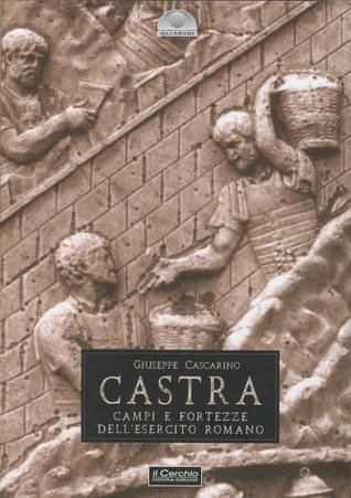 Castra. Campi e fortezze dell'esercito romano