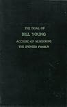The Trial of Bill Young, the Accused of Murdering the Spencer Family The Trial of Bill Young, the Accused of Murdering the Spencer Family