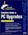 Peter Norton's Complete Guide to PC Upgrades (Pete Norton Series)