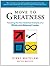 Move to Greatness: Focusing the Four Essential Energies of a Whole and Balanced Leader