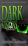 Dark Visions: A Collection of Modern Horror, Volume Two