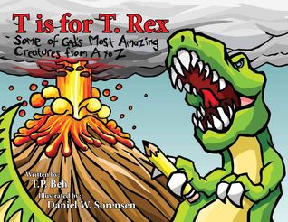 T Is for T.rex: Some of God's Most Amazing Creatures from a to Z
