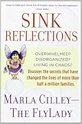 Sink Reflections: Overwhelmed? Disorganized? Living in Chaos? Discover the Secrets That Have Changed the Lives of More Than Half a Million Families...