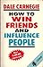 How to Win Friends and Infl...
