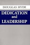 Dedication and Leadership by Douglas Arnold Hyde