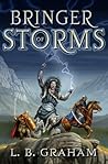 Bringer of Storms by L.B. Graham Bringer of Storms by L.B. Graham