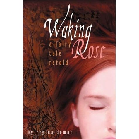 Waking Rose A Fairy Tale Retold 3 By Regina Doman