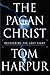 The Pagan Christ: Recoverin...