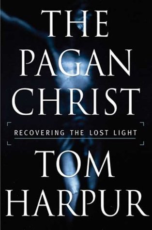 The Pagan Christ: Recovering the Lost Light (Hardcover)