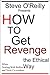 How to Get Revenge the Ethical Way For WHITE PEOPLE: Advice Dealing with Difficult People, Bullies and Toxic Co-Workers