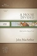 A House Divided: Elijah and the Kings of Israel (MacArthur Old Testament Study Guide Series, Volume 9)