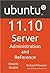 Ubuntu 11.10 Server: Administration and Reference