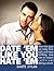 Date ‘Em Like You Hate ‘Em - How to keep your balls and have a fulfilling love life in today’s cutthroat dating world
