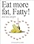 Eat more fat, Fatty! and lose weight