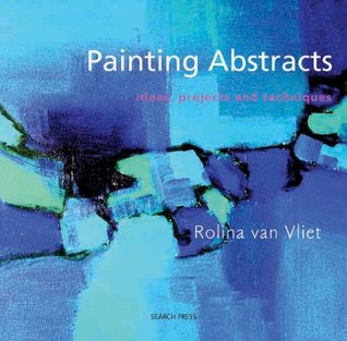 Painting Abstracts: Ideas, Projects and Techniques (Paperback)