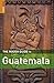 The Rough Guide to Guatemala (Rough Guide Travel Guides)