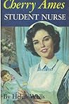 Cherry Ames, Student Nurse by Helen Wells Cherry Ames, Student Nurse by Helen Wells
