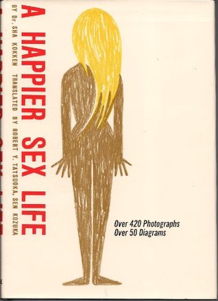 A Happier Sex Life: Study in Modern Japanese Sexual Habits (Hardcover)