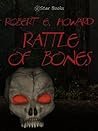 Rattle of Bones by Robert E. Howard