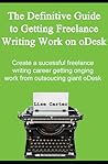 The Definitive Guide to Getting Freelance Writing Work on oDesk