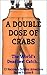 A DOUBLE DOSE OF CRABS: The World's Deadliest Catch... (CJ's Outdoor Adventure Series Book 6)