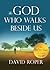 The God Who Walks Beside Us by David Roper