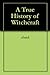 A True History of Witchcraft