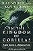 In the Kingdom of Gorillas: The Quest to Save Rwanda's Mountain Gorillas