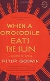 When a Crocodile Eats the Sun by Peter Godwin