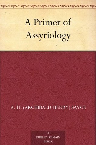 A Primer of Assyriology (Kindle Edition)