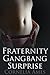 Fraternity Gangbang Surprise (Gangbang Surprise #5)