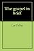 The gospel in brief by Leo Tolstoy The gospel in brief by Leo Tolstoy