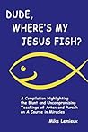 Book cover for Dude, Where's My Jesus Fish?