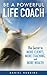 Be A Powerful Life Coach: T...