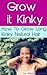 Grow it Kinky: How to Grow Healthy Kinky Textured Hair